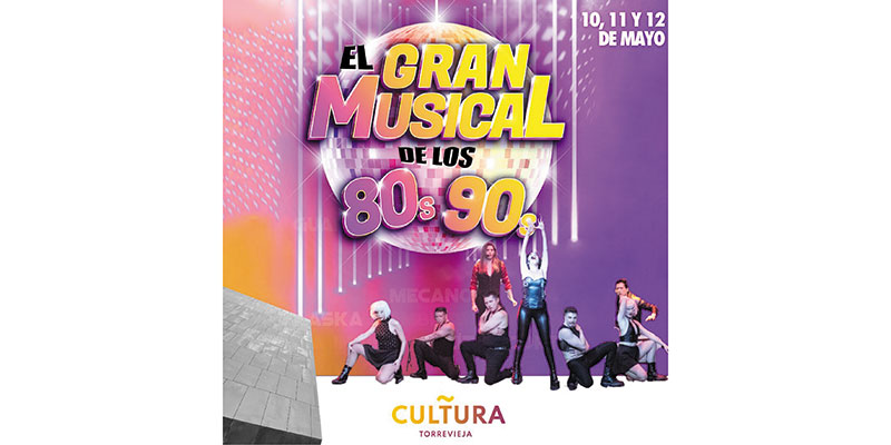 El exitoso “Musical de los 80 & los 90” pondrá a bailar a Torrevieja