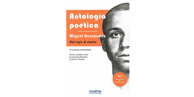 va3396-22-MH-PAU-Murcia-2025.. Nueva antología poética de Miguel Hernández para el bachillerato de la Región de Murcia, comentada y anotada por Jesucristo Riquelme