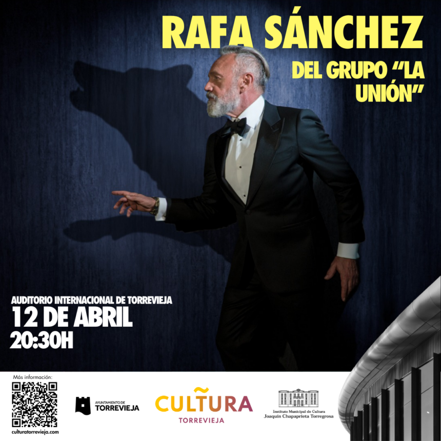 CARTEL CONCIERTO RAFA SÁNCHEZ - LA UNIÓN- EN TORREVIEJA RAFA SÁNCHEZ –DEL GRUPO LA UNIÓN– LLEGA A TORREVIEJA CON SU GIRA “BIOGRAFÍA”